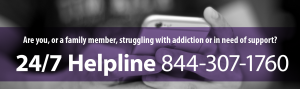 Are you, or a family member, struggling with addiction or in need of support? Click to learn more about our 24/7 Helpline: 844-307-1760.